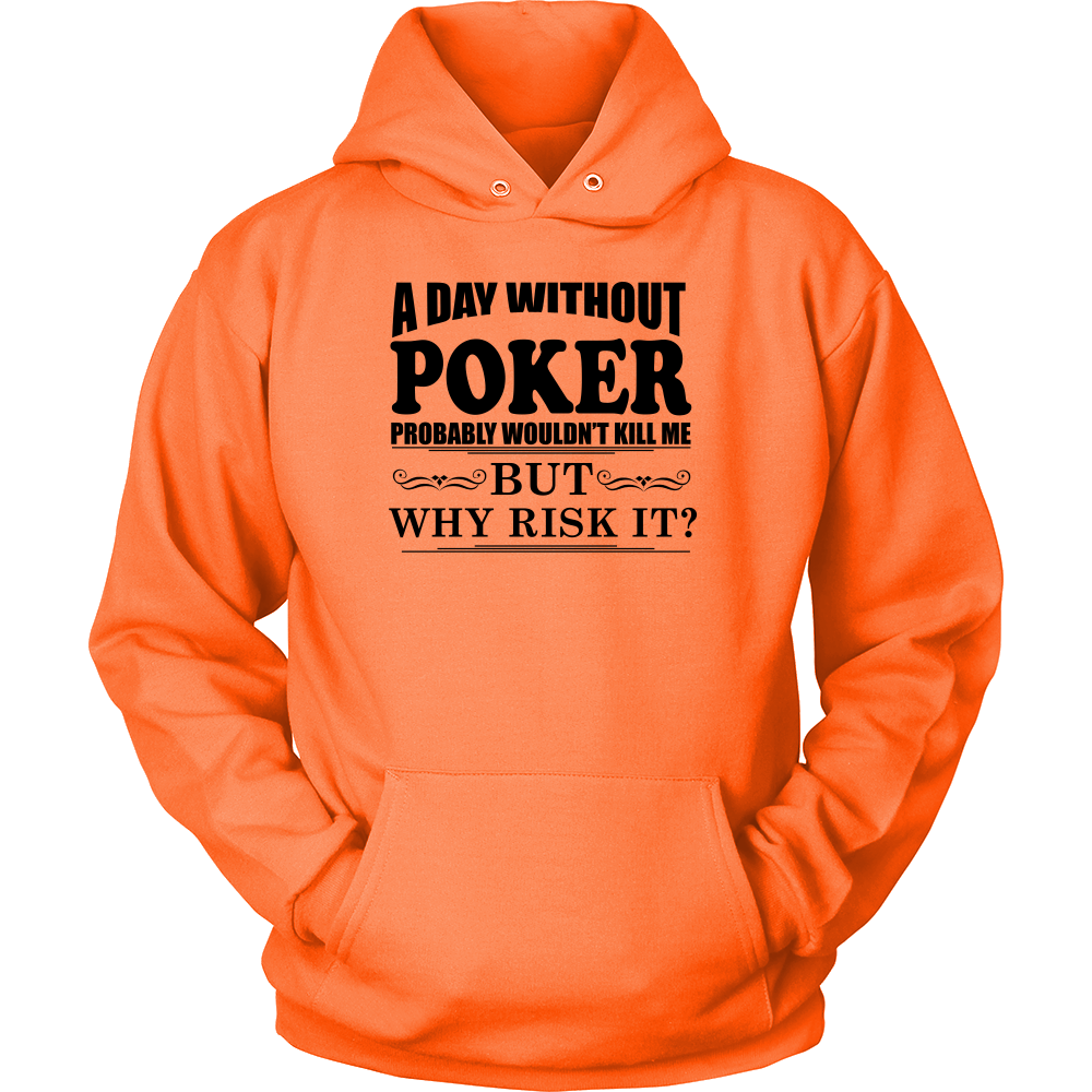 A Day Without Poker - Black Lettering - T-Shirts, Hoodies, Longsleeves