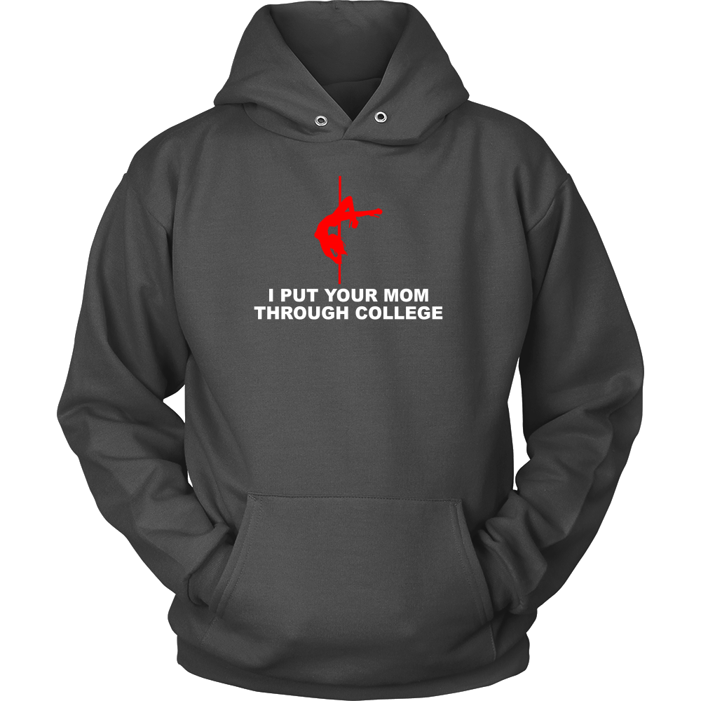 I Put Your Mom Through College