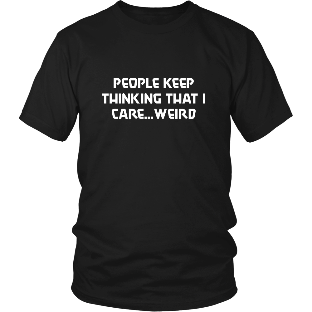 People Keep Thinking That I Care... Weird