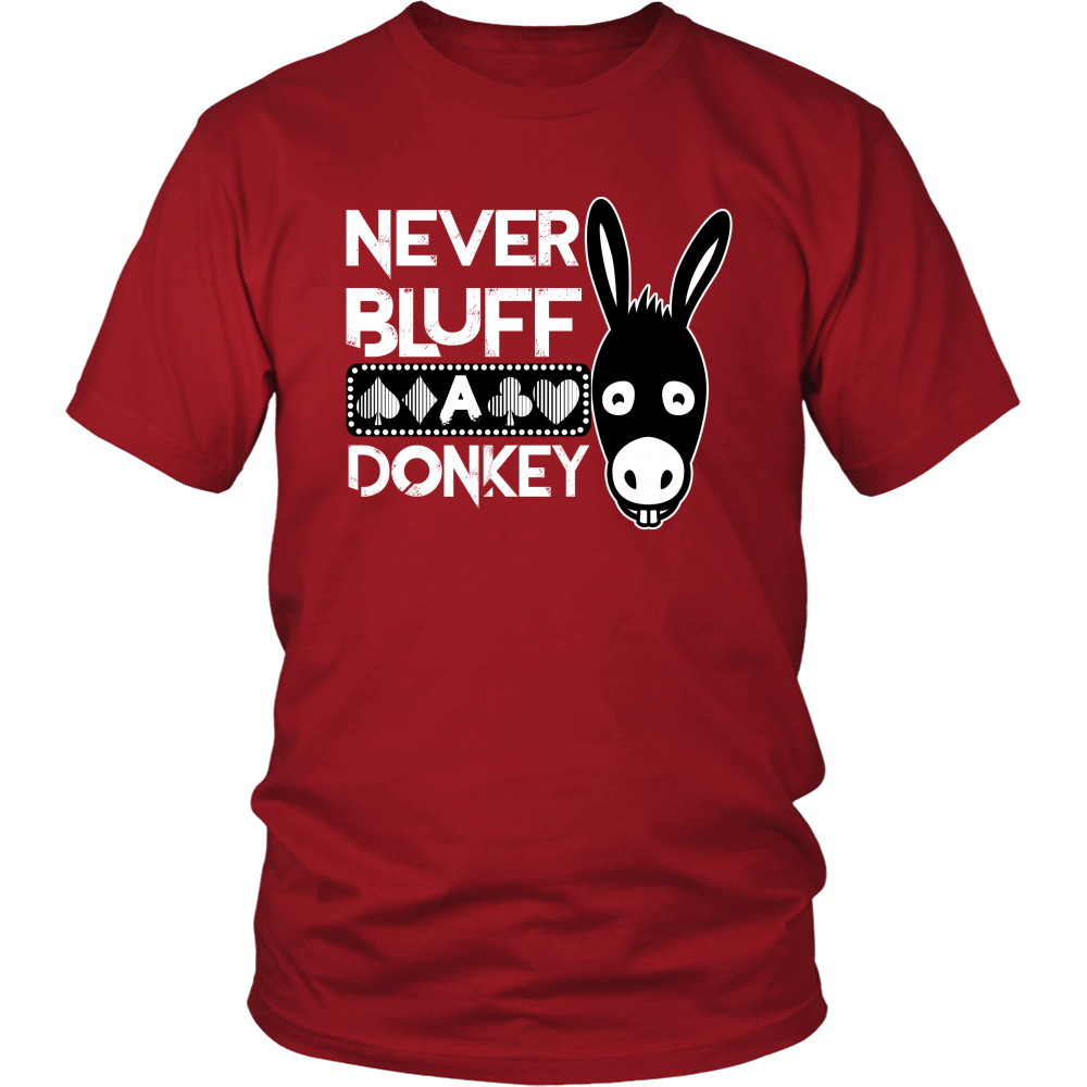 Never Bluff A Donkey - T-Shirts/Sweatshirts