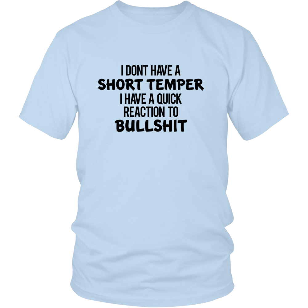 I Don't Have a Short Temper I Have a Quick Reaction to Bullshit