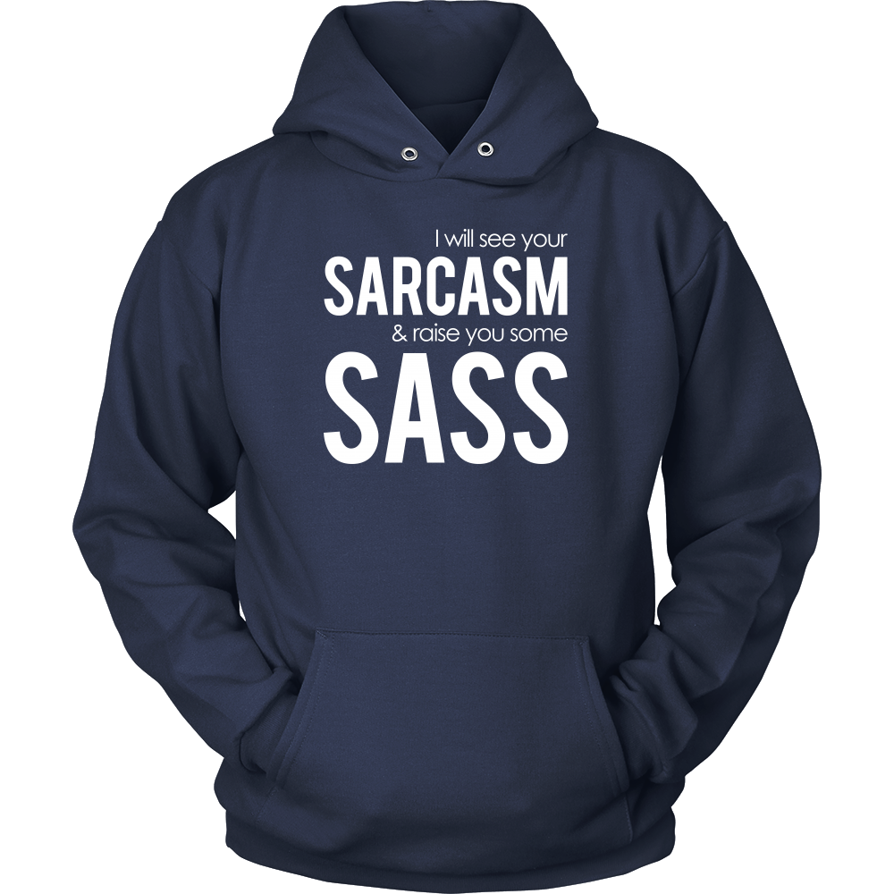 I will see Your Sarcasm & Raise you some Sass - T-Shirt
