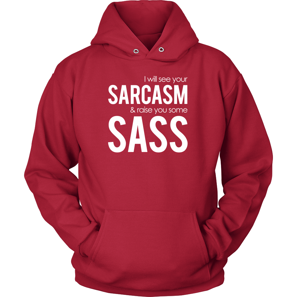 I will see Your Sarcasm & Raise you some Sass - White lettering T-Shirt