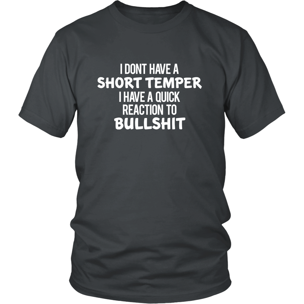 I Don't Have a Short Temper I Have a Quick Reaction to Bullshit