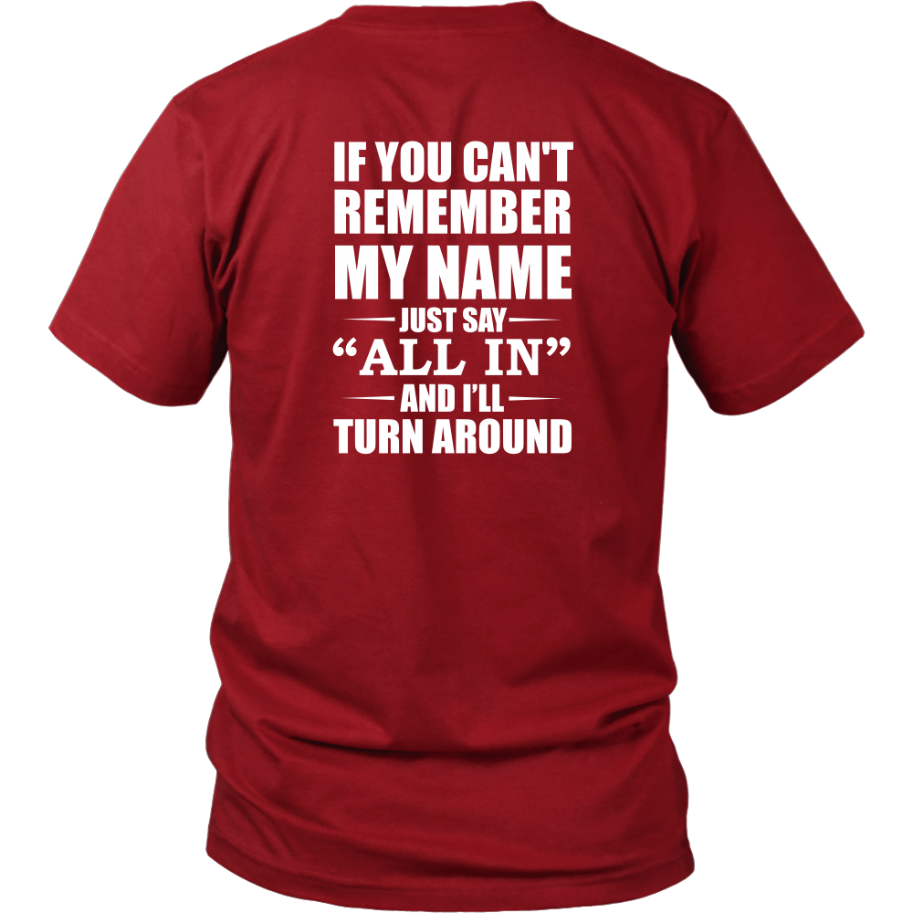 If You Can't Remember My Name - White Lettering - Both Sides - T-Shirts, Hoodies, Longsleeves