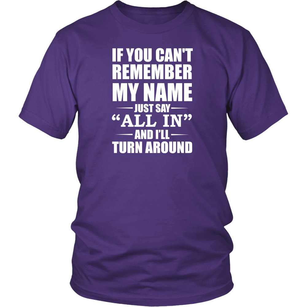 If You Can't Remember My Name - White Lettering - Both Sides - T-Shirts, Hoodies, Longsleeves