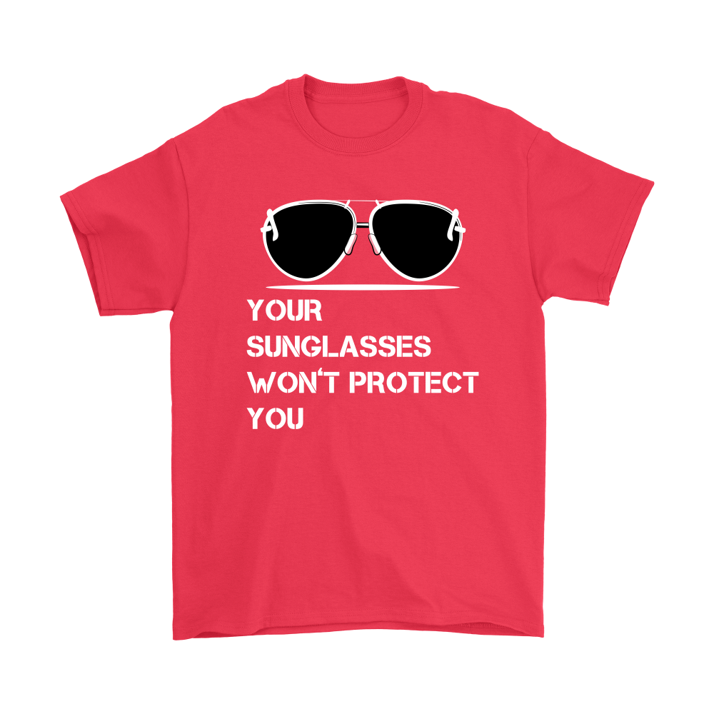 Your Sunglasses Won't Protect You - White Lettering