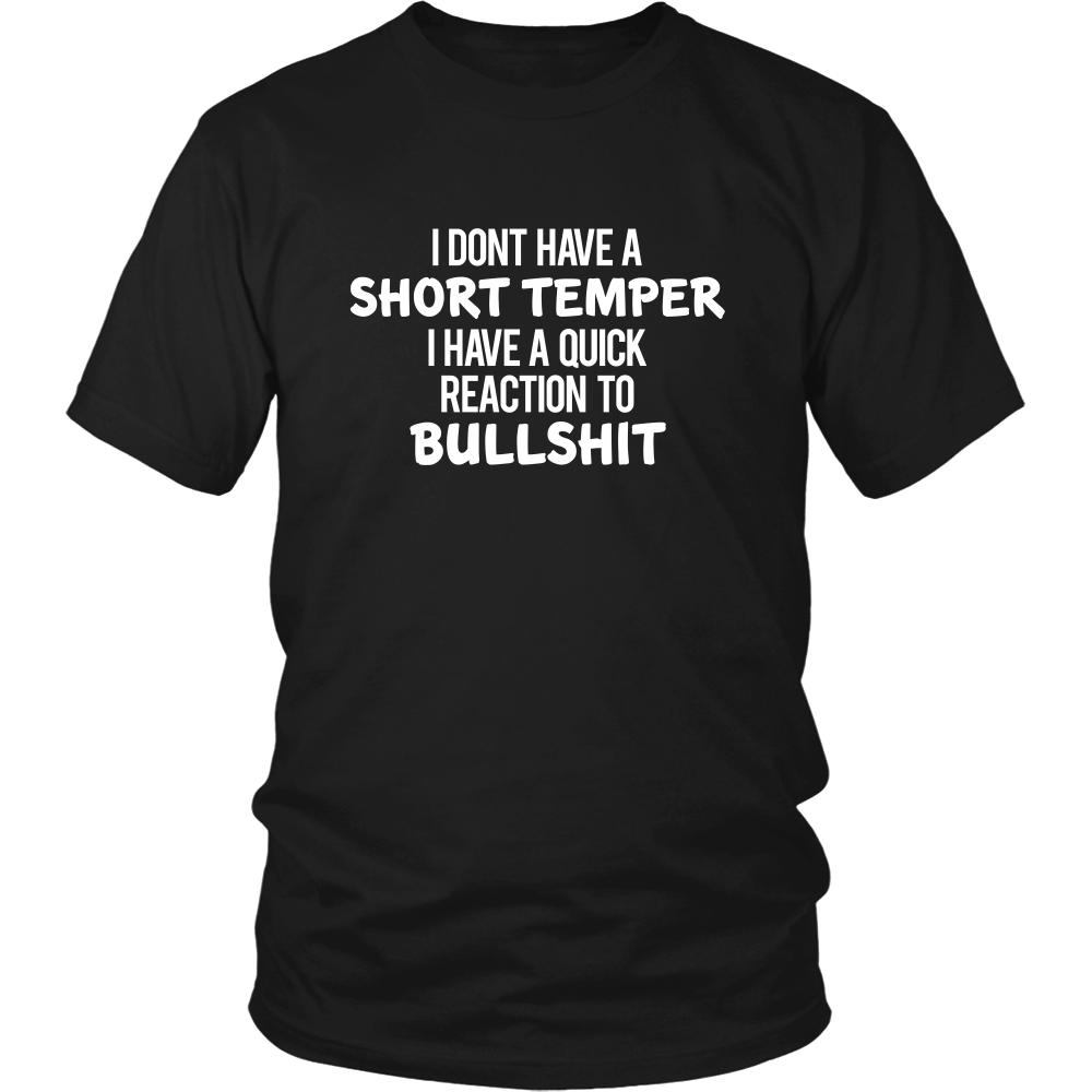 I Don't Have a Short Temper I Have a Quick Reaction to Bullshit