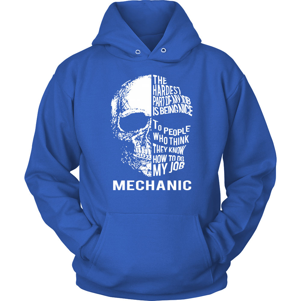 The Hardest Part of My Job Is Being Nice - Mechanic