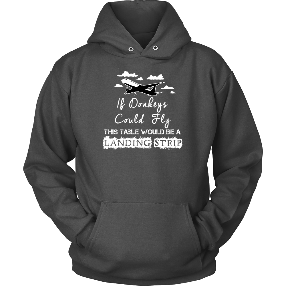 If Donkeys Could Fly,  This Table Would Be A Landing Strip - T-Shirt