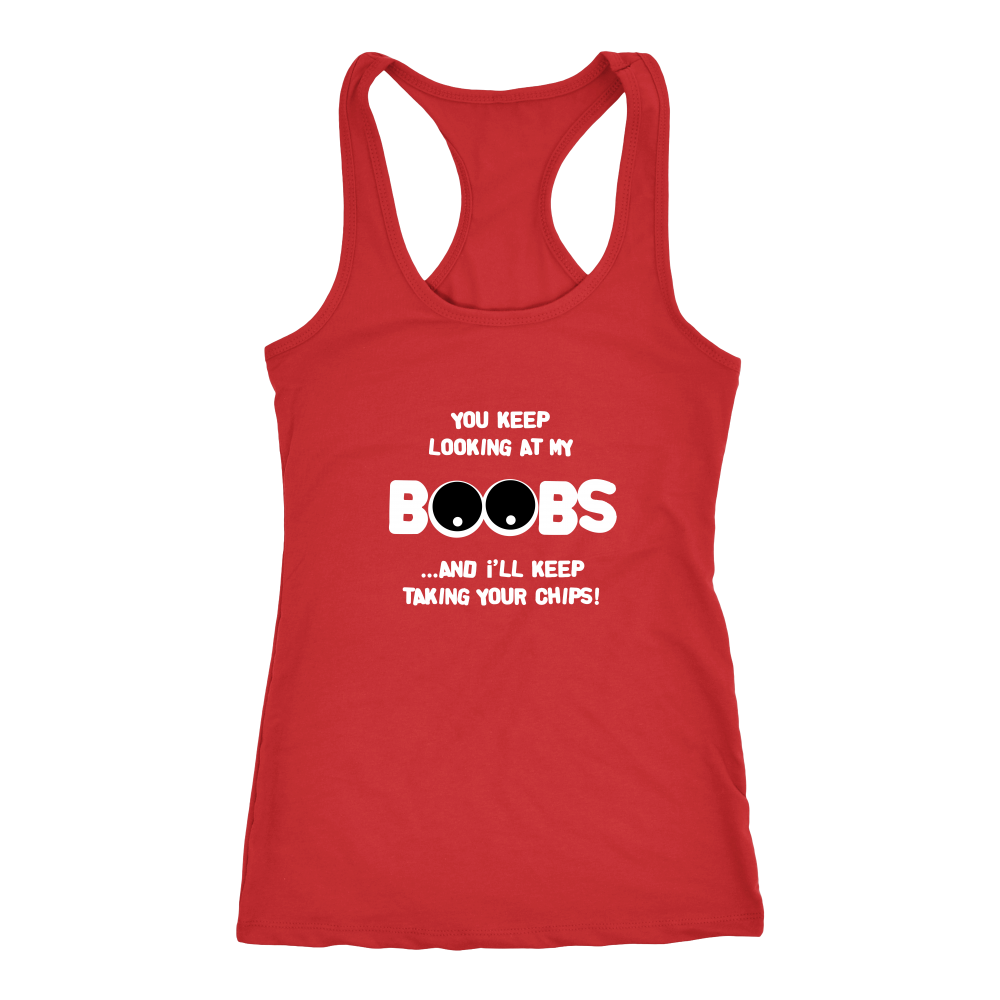 You Keep Looking At My Boobs _ I'll Keep Taking Your Chips - White Lettering V2 Shirt