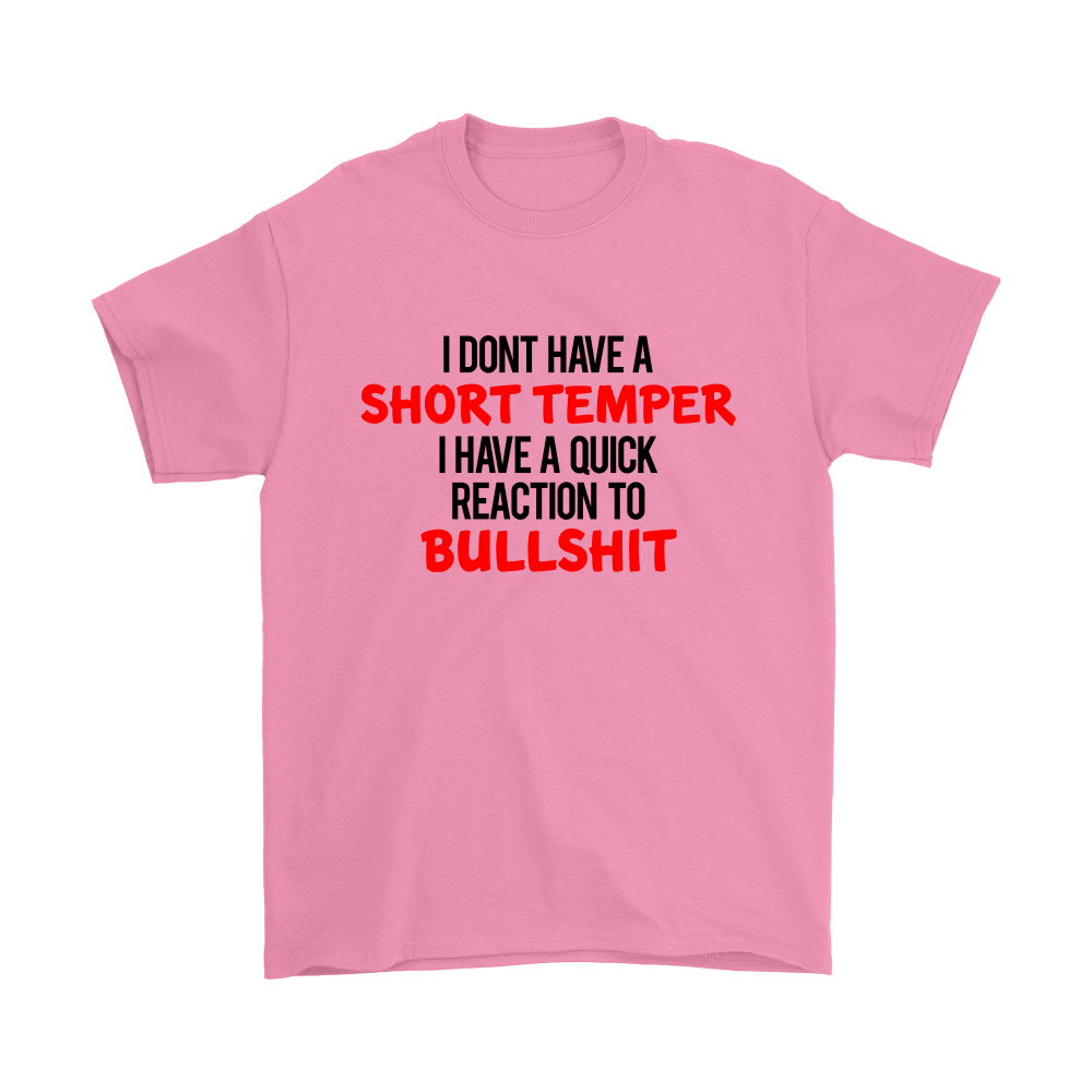 I Don't Have a Short Temper I Have a Quick Reaction to Bullshit