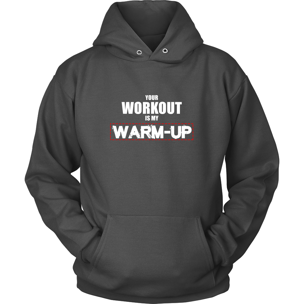 Your Workout Is My Warm-Up T-Shirt