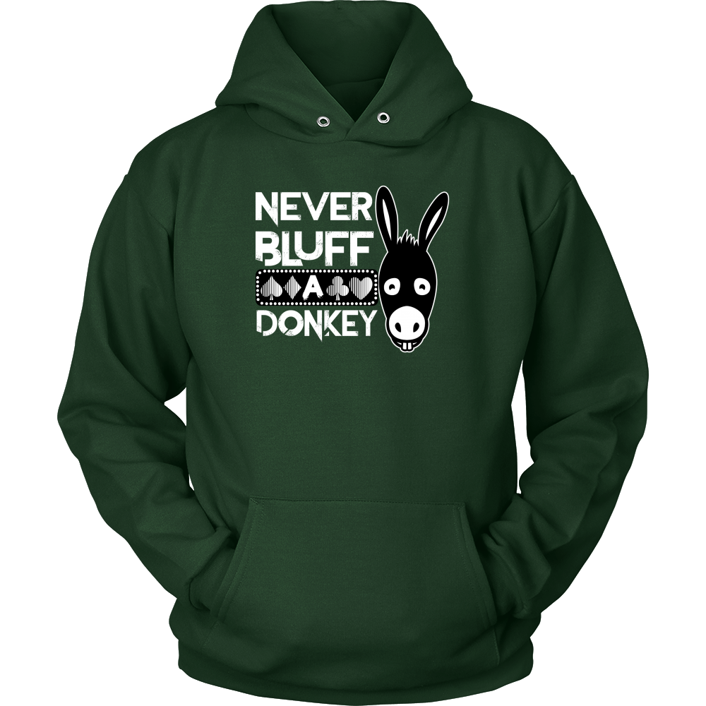 Never Bluff A Donkey - Hoodies