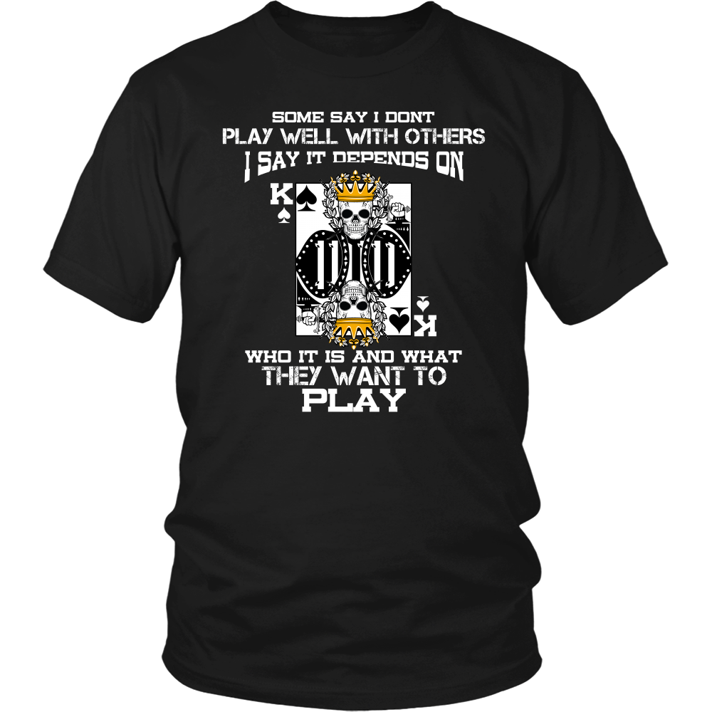 Some Say I Don't Play Well With Others - T-Shirts, Hoodies, Longsleeves