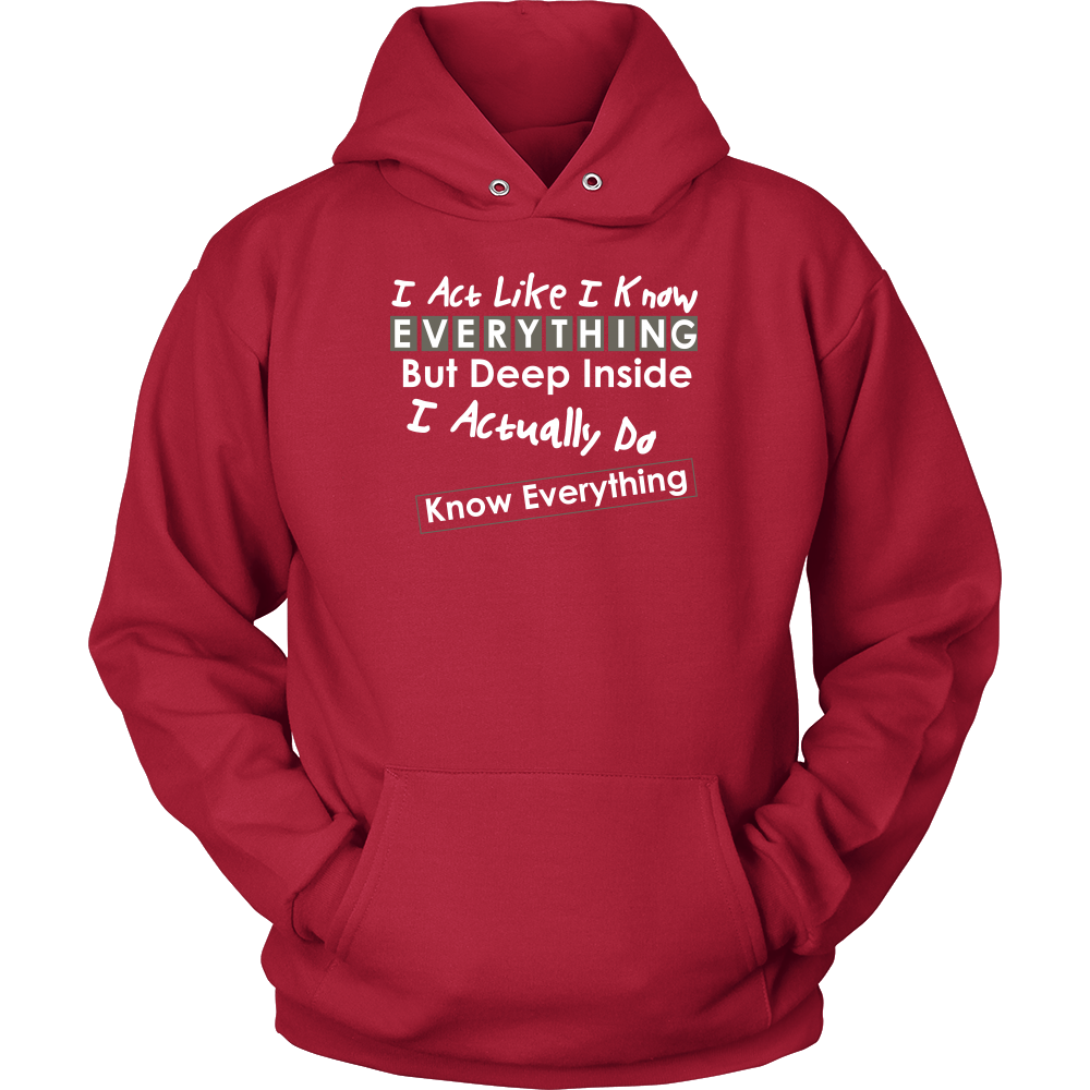 I Act Like I Know Everything - T-Shirt