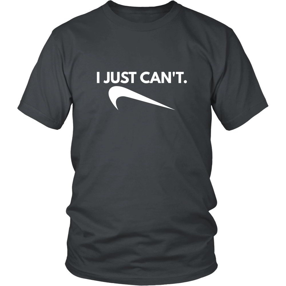 I Just Can't. - White Lettering T-Shirt