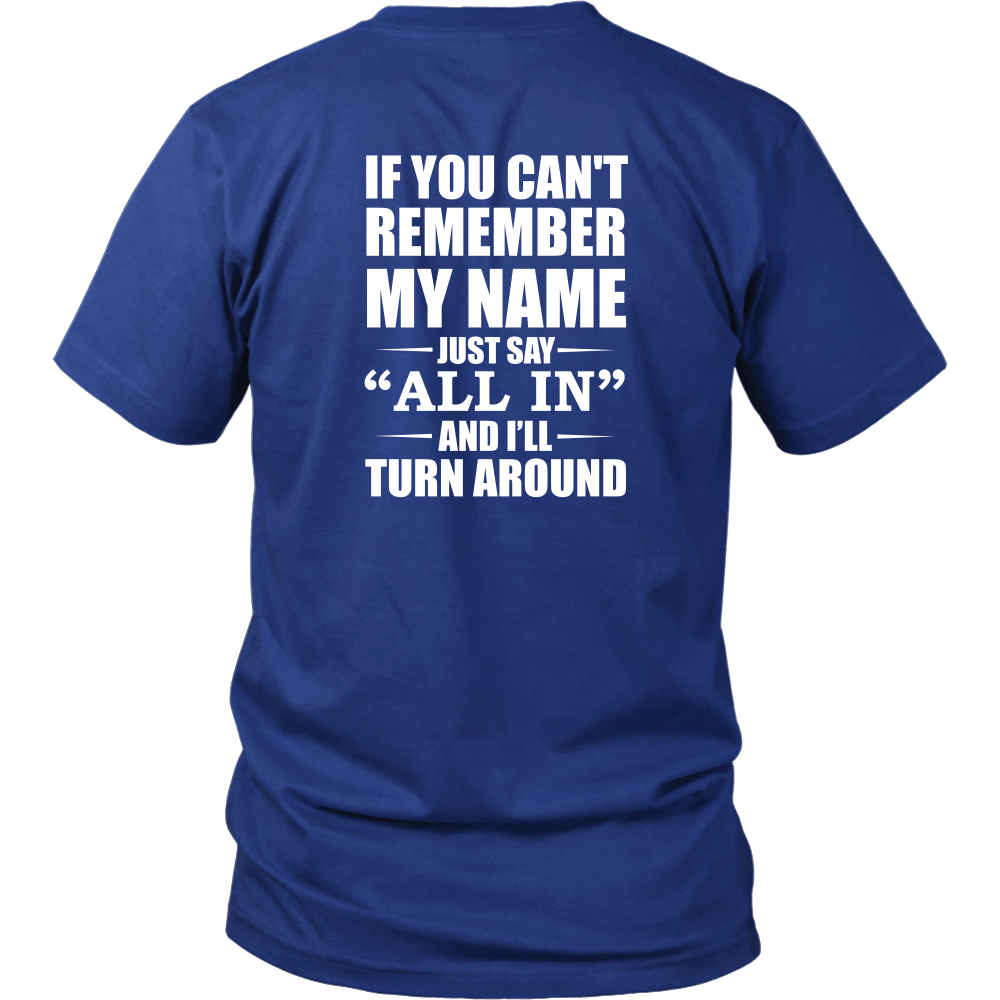 If You Can't Remember My Name - White Lettering - Both Sides - T-Shirts, Hoodies, Longsleeves