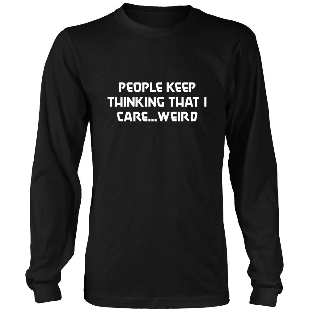 People Keep Thinking That I Care... Weird