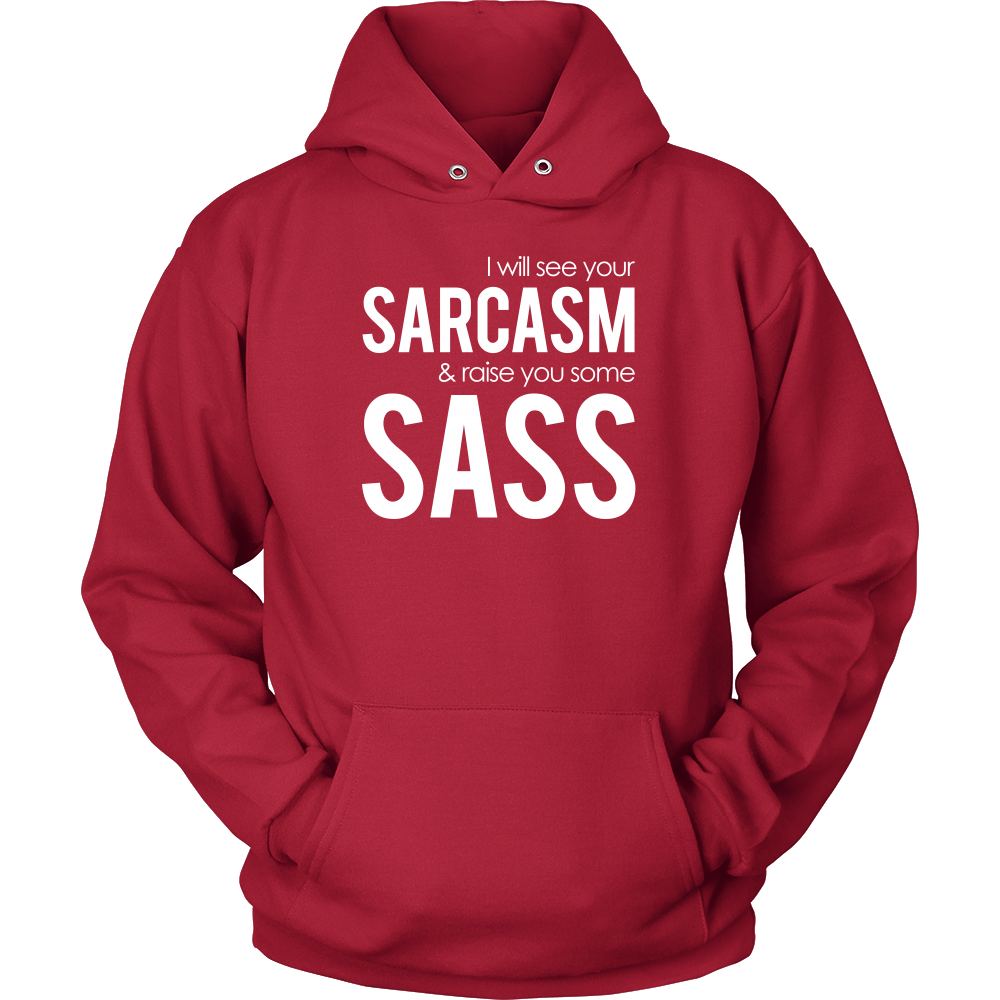 I will see Your Sarcasm & Raise you some Sass - T-Shirt
