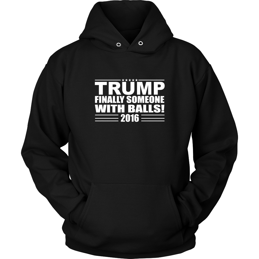 Trump - Finally Someone With Balls! 2016- White Lettering T-Shirt