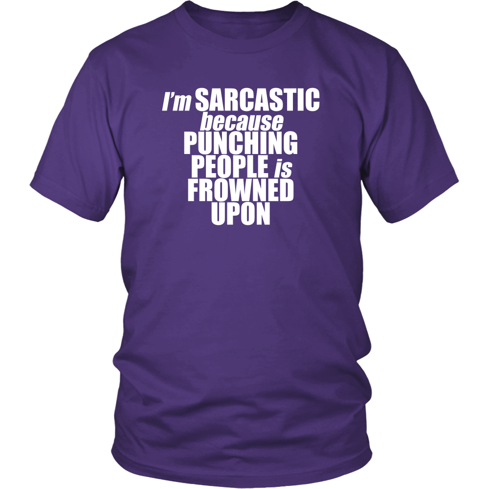 I'm Sarcastic because Punching People is Frowned Upon