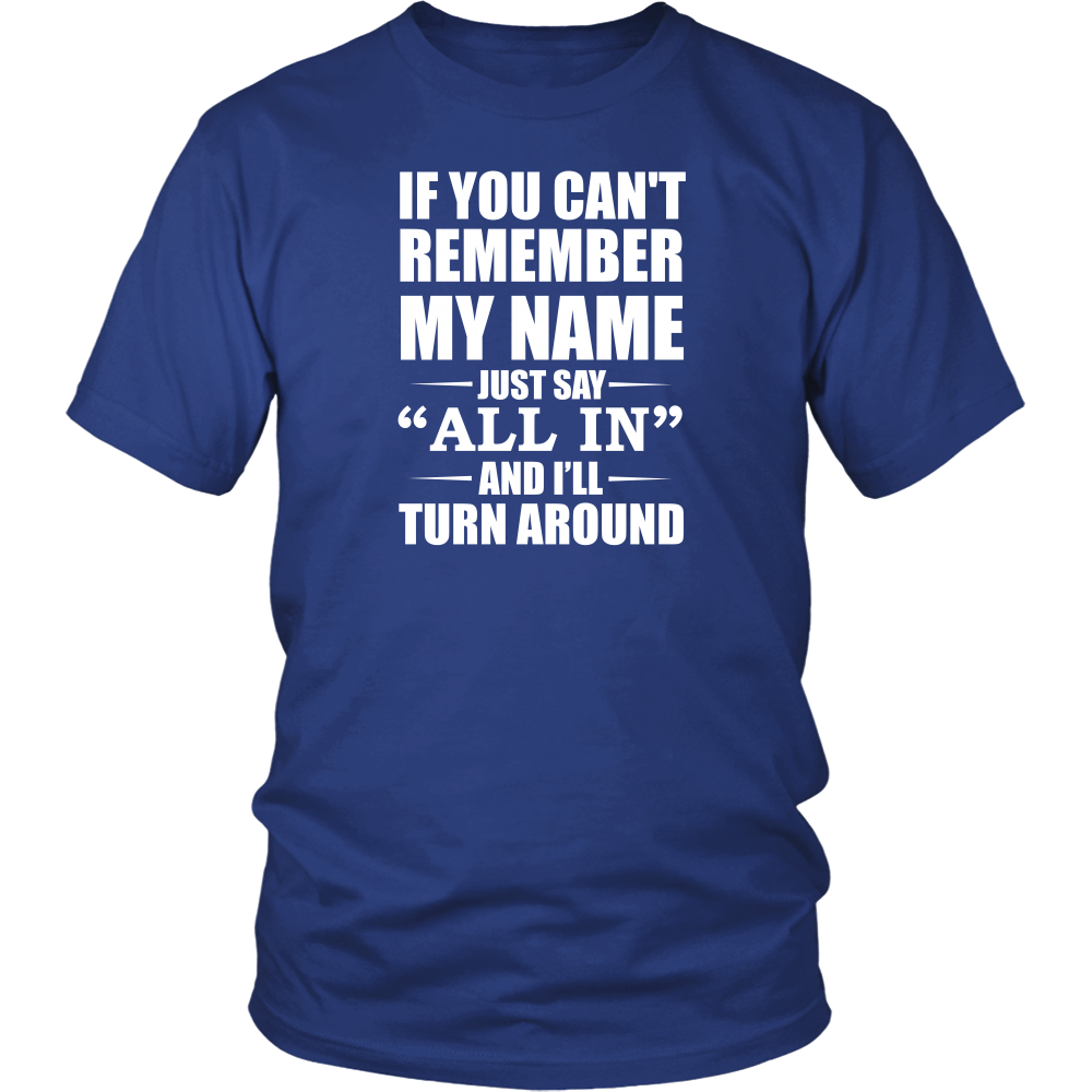 If You Can't Remember My Name - White Lettering - Both Sides - T-Shirts, Hoodies, Longsleeves