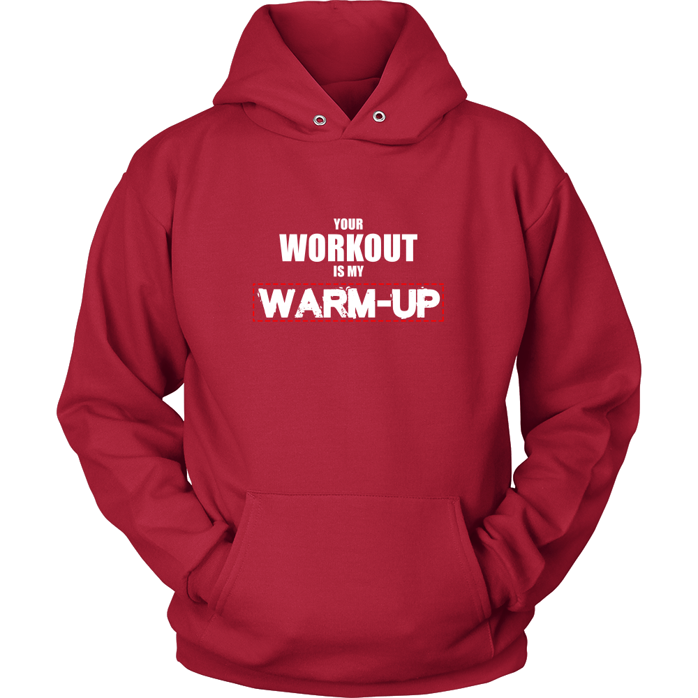 Your Workout Is My Warm-Up T-Shirt