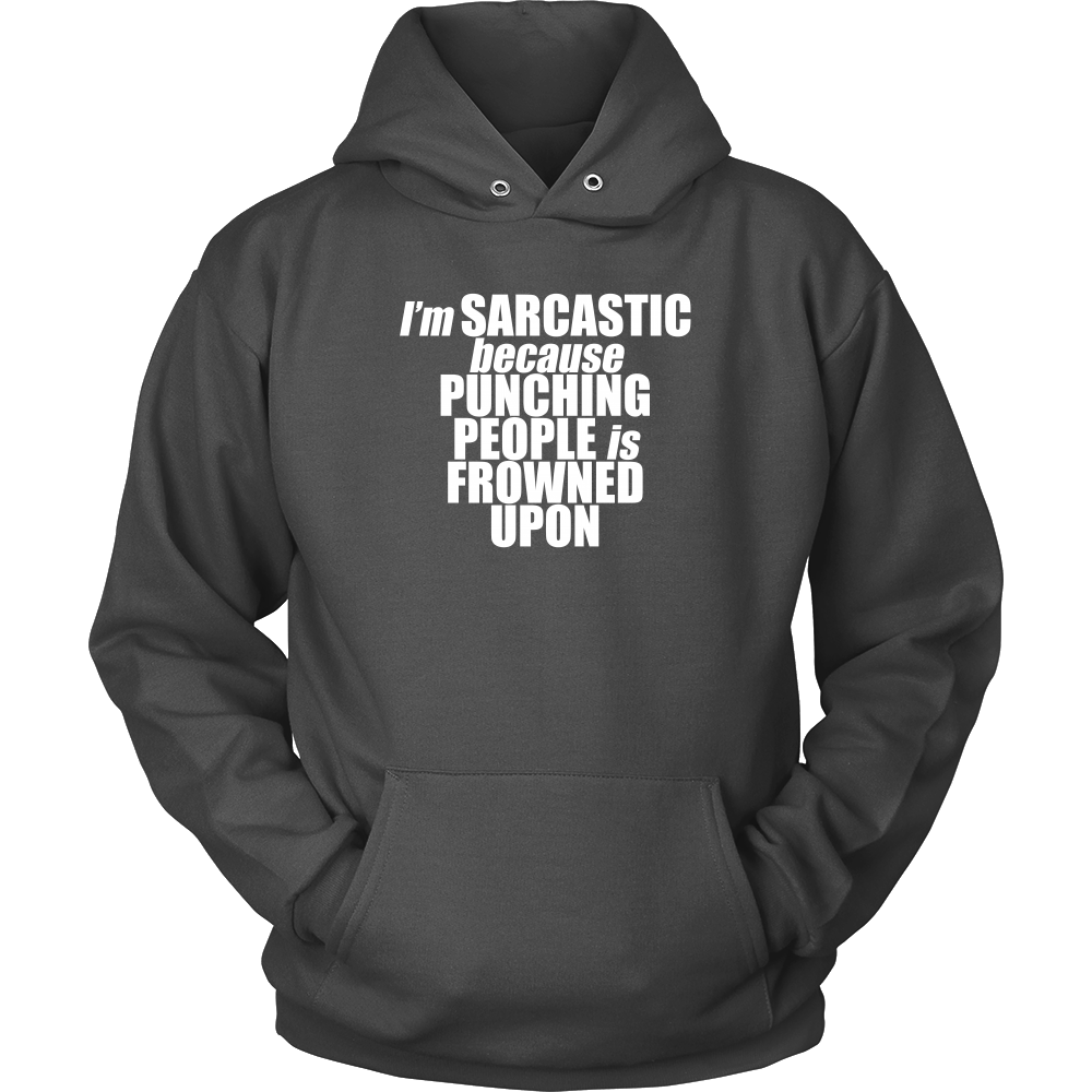 I'm Sarcastic because Punching People is Frowned Upon