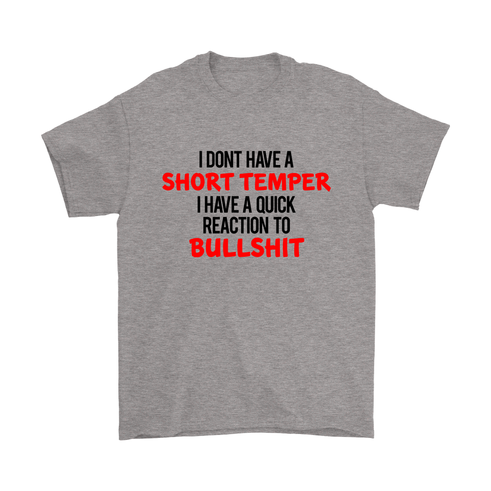 I Don't Have a Short Temper I Have a Quick Reaction to Bullshit