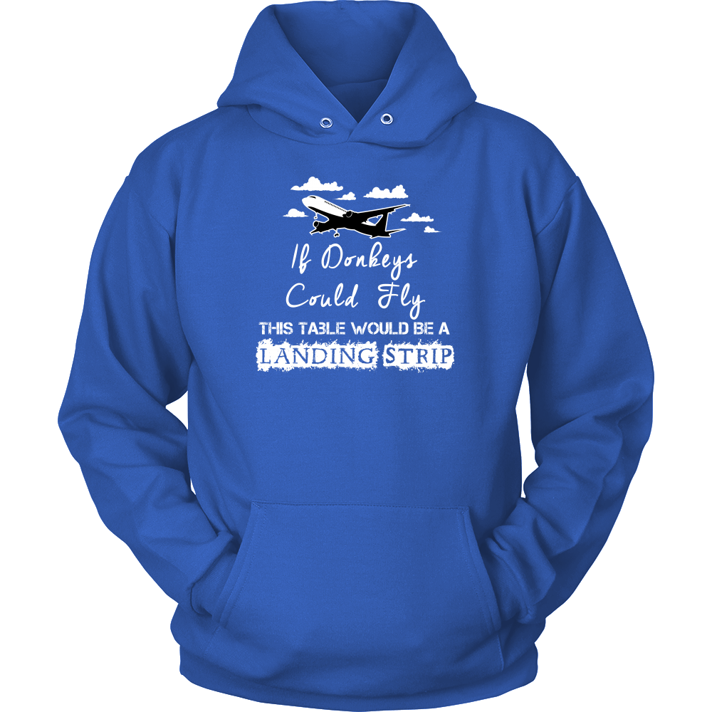 If Donkeys Could Fly,  This Table Would Be A Landing Strip - T-Shirt