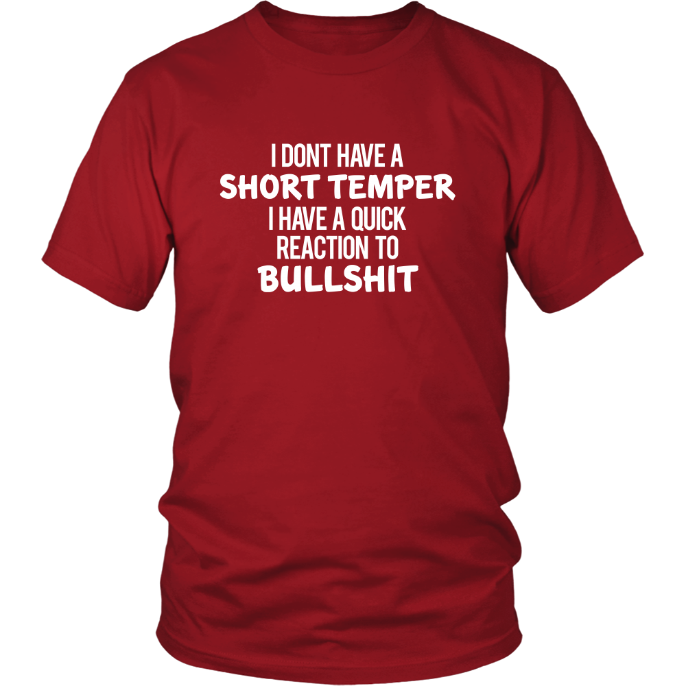 I Don't Have a Short Temper I Have a Quick Reaction to Bullshit