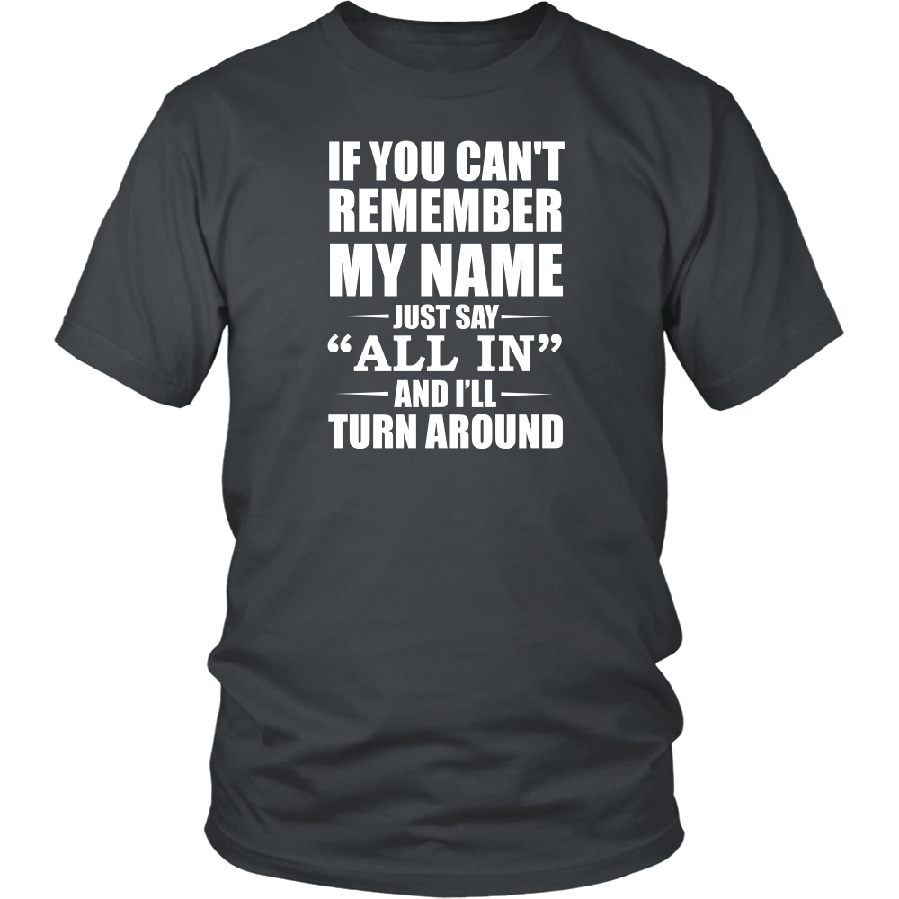 If You Can't Remember My Name - White Lettering - Both Sides - T-Shirts, Hoodies, Longsleeves