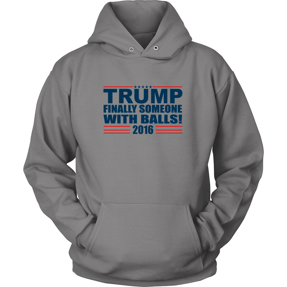 Trump - Finally Someone With Balls 2016- Colored T-Shirt