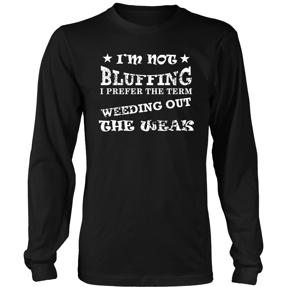 I'm Not Bluffing I Prefer The Term - White Lettering T-Shirt