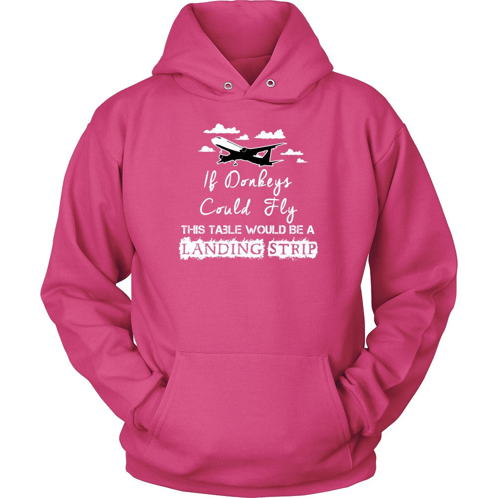 If Donkeys Could Fly,  This Table Would Be A Landing Strip - T-Shirt