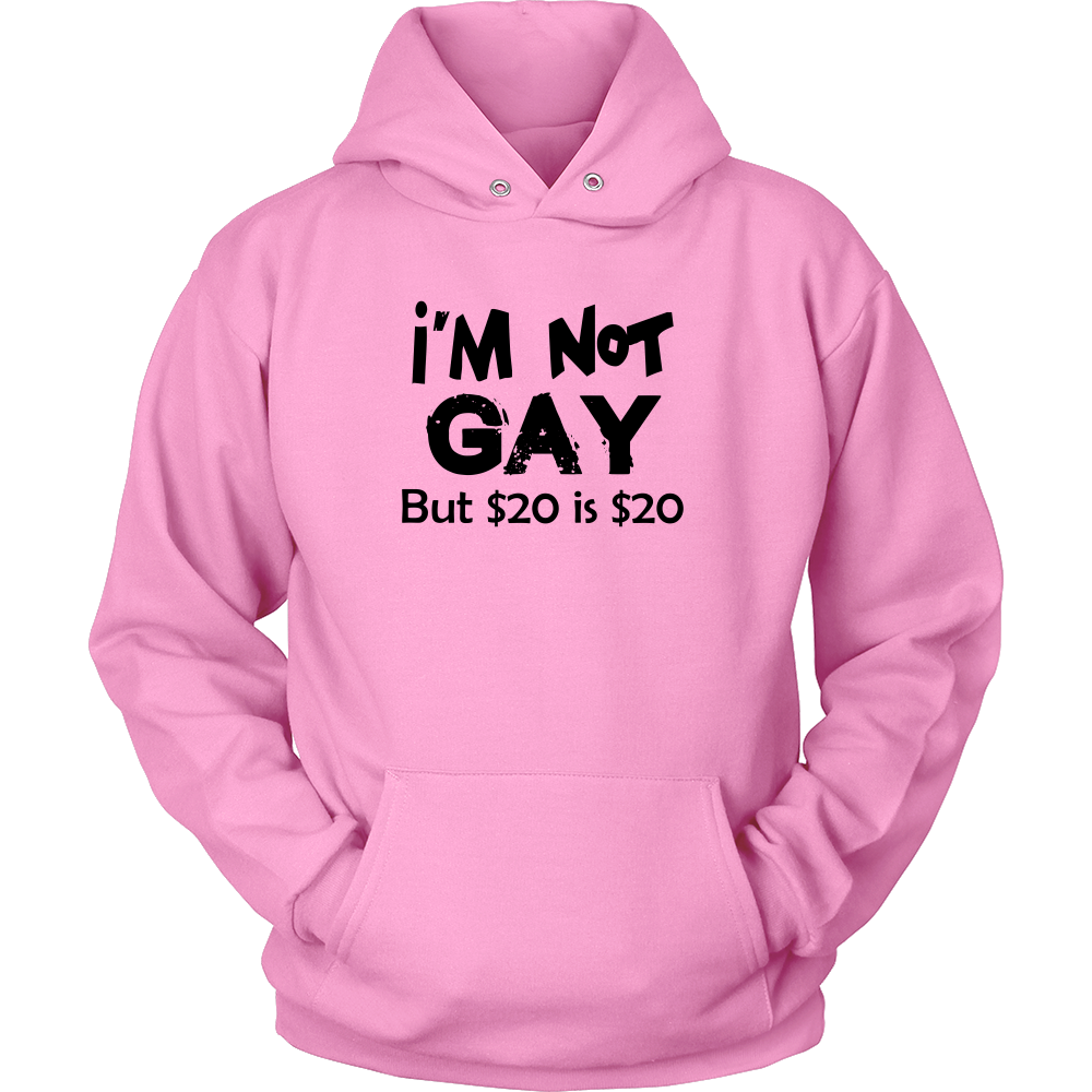 I'm Not Gay But $20 is $20 -White- T-Shirts