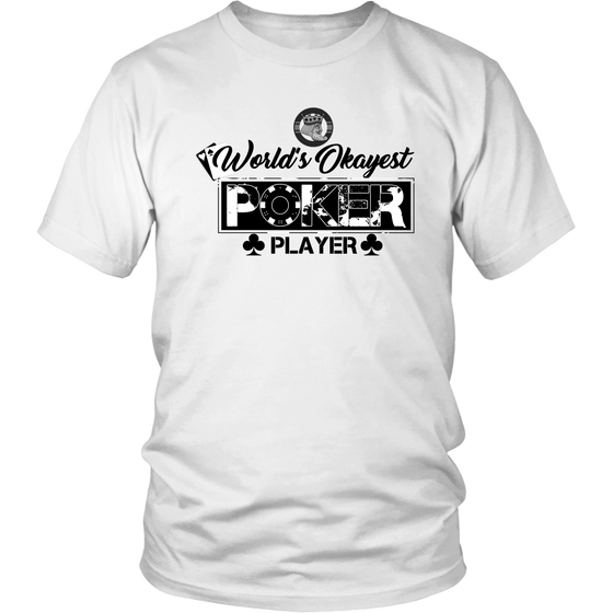 World's Okayest Poker Player -White T-Shirts, Hoodies, Sweatshirts