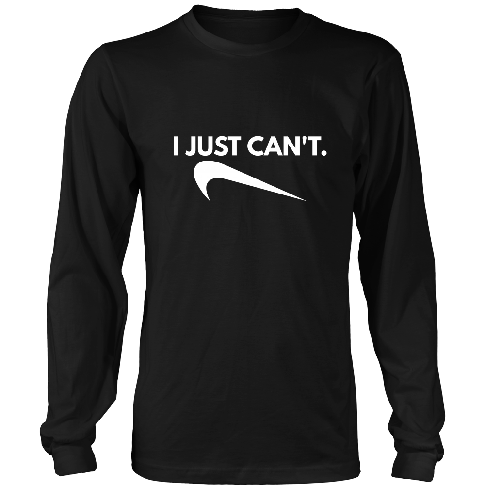 I Just Can't. - White Lettering T-Shirt