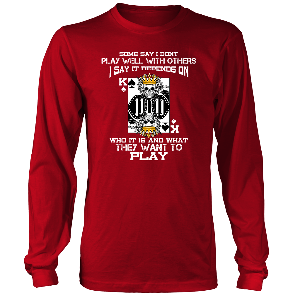Some Say I Don't Play Well With Others - T-Shirts, Hoodies, Longsleeves