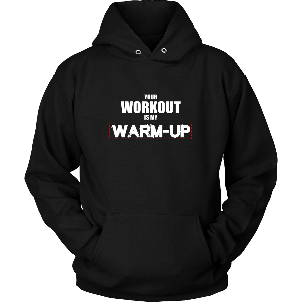 Your Workout Is My Warm-Up T-Shirt
