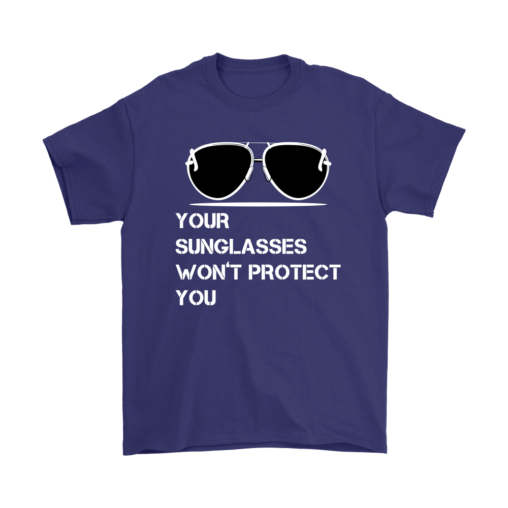 Your Sunglasses Won't Protect You - White Lettering