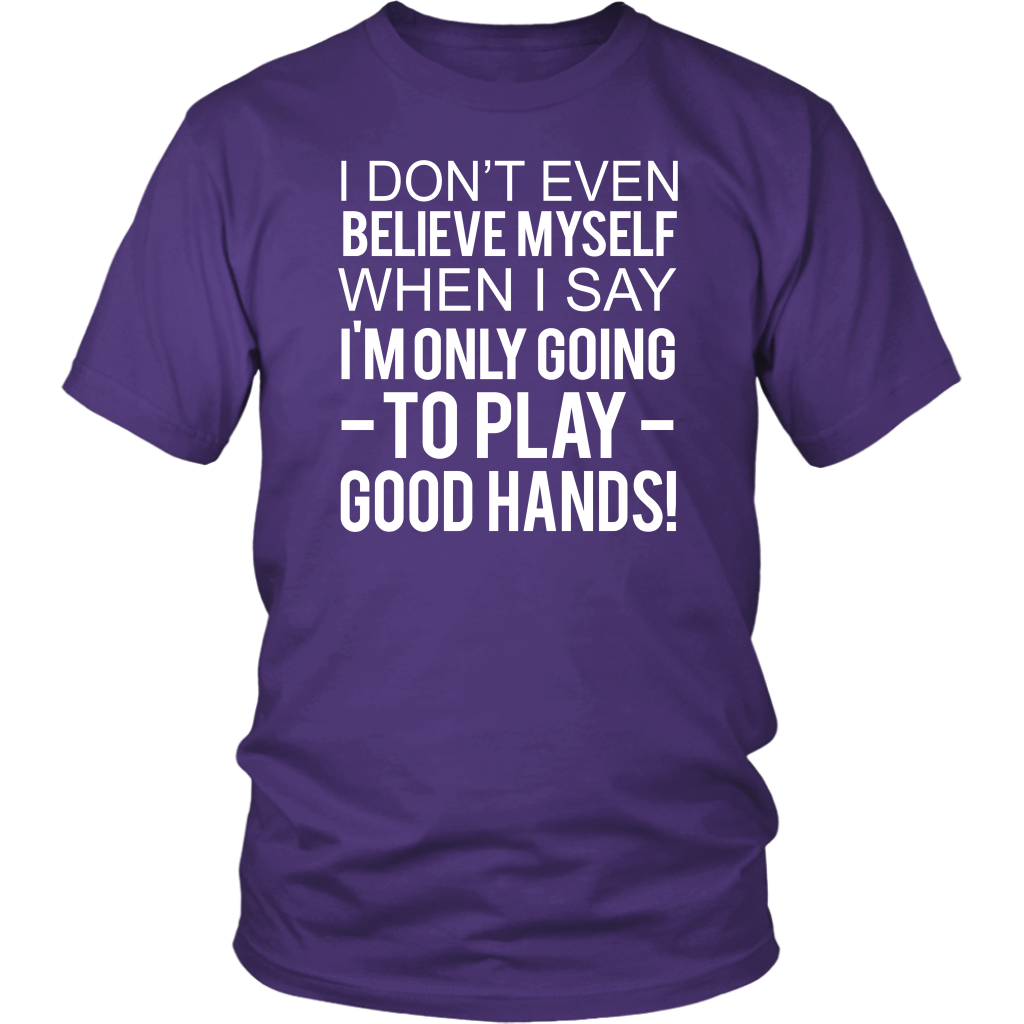 I Don't Even Believe Myself When I Say - V2 T-Shirts - Hoodies