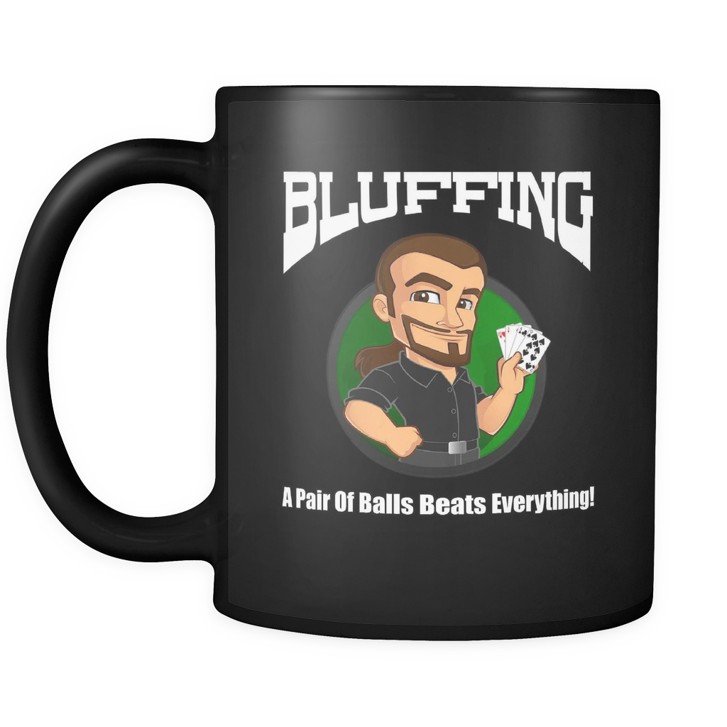Bluffing - A Pair of Balls - 110z Black Coffee Mug